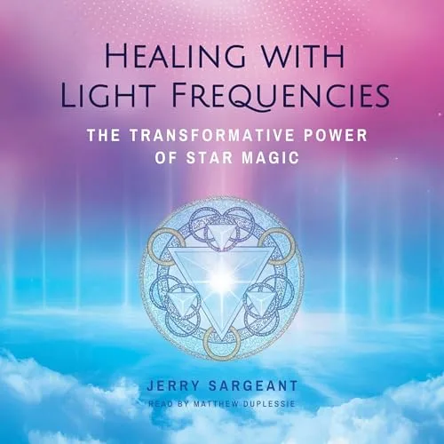 Healing with Light Frequencies By Jerry Sargeant
